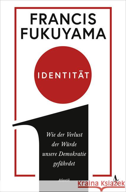 Identität : Wie der Verlust der Würde unsere Demokratie gefährdet Fukuyama, Francis 9783455008760