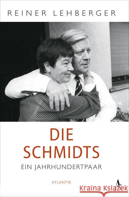 Die Schmidts. Ein Jahrhundertpaar Lehberger, Reiner 9783455008777 Atlantik Verlag
