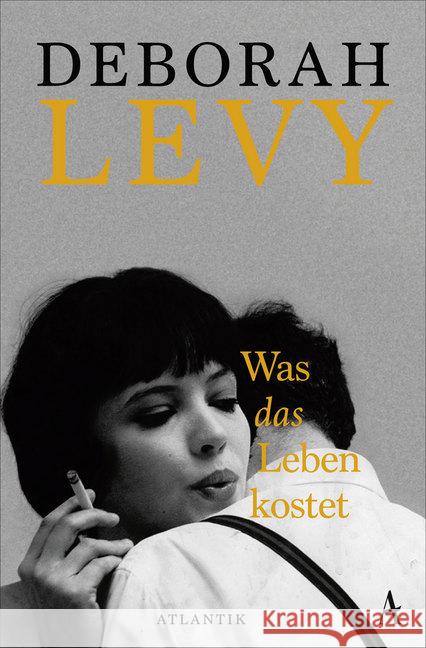 Was das Leben kostet Levy, Deborah 9783455008920 Atlantik Verlag