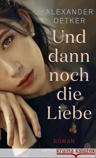 Und dann noch die Liebe : Roman Oetker, Alexander 9783455009286 Hoffmann und Campe