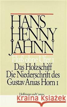 Das Holzschiff. Die Niederschrift des Gustav Anias Horn 1 Jahnn, Hans H.   9783455036329 Hoffmann und Campe