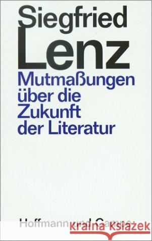 Mutmaßungen über die Zukunft der Literatur : Drei Essays Lenz, Siegfried 9783455042832