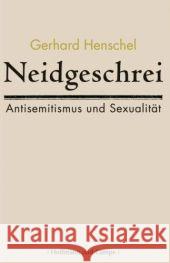 Neidgeschrei : Antisemitismus und Sexualität Henschel, Gerhard   9783455094978