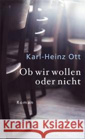 Ob wir wollen oder nicht : Roman Ott, Karl-Heinz   9783455401080 Hoffmann und Campe