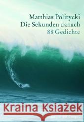 Die Sekunden danach : 88 Gedichte Politycki, Matthias   9783455401455 Hoffmann und Campe