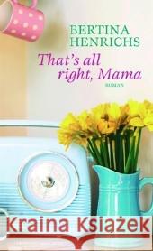 That's all right, Mama : Roman Henrichs, Bertina Steinitz, Claudia  9783455401493