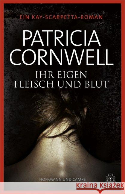 Ihr eigen Fleisch und Blut : Ein Kay-Scarpetta-Roman Cornwell, Patricia 9783455404555