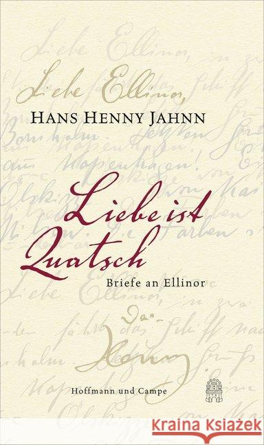 Liebe ist Quatsch : Briefe an Ellinor Jahnn, Hans H. 9783455405057