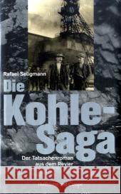 Die Kohle-Saga : Der Tatsachenroman aus dem Revier Seligmann, Rafael   9783455500301