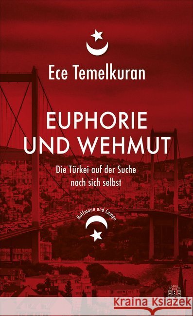 Euphorie und Wehmut : Die Türkei auf der Suche nach sich selbst Temelkuran, Ece 9783455503739 Hoffmann und Campe