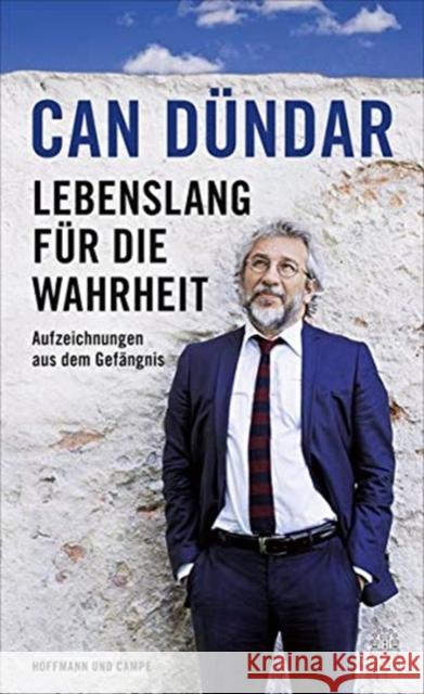 Lebenslang für die Wahrheit : Aufzeichnungen aus dem Gefängnis Dündar, Can 9783455504248