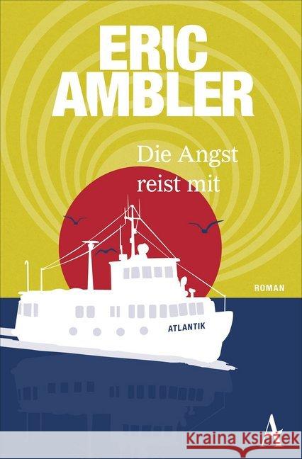 Die Angst reist mit : Roman Ambler, Eric 9783455651126 Atlantik Verlag