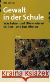 Gewalt in der Schule : Was Lehrer und Eltern wissen sollten - und tun können Olweus, Dan   9783456843902 Huber, Bern