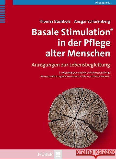 Basale Stimulation® in der Pflege alter Menschen : Anregungen zur Lebensbegleitung Buchholz, Thomas; Schürenberger, Ansgar 9783456853024 Huber, Bern