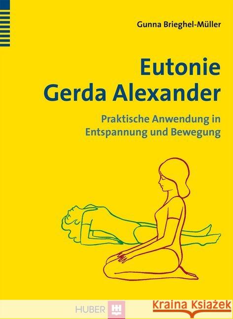 Eutonie Gerda Alexander : Praktische Anwendung in Entspannung und Bewegung Brieghel-Müller, Gunna; Mauch, Christine 9783456853239