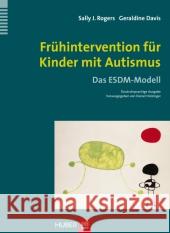 Frühintervention für Kinder mit Autismus : Das Early Start Denver Model Rogers, Sally J.; Dawson, Geraldine 9783456853857