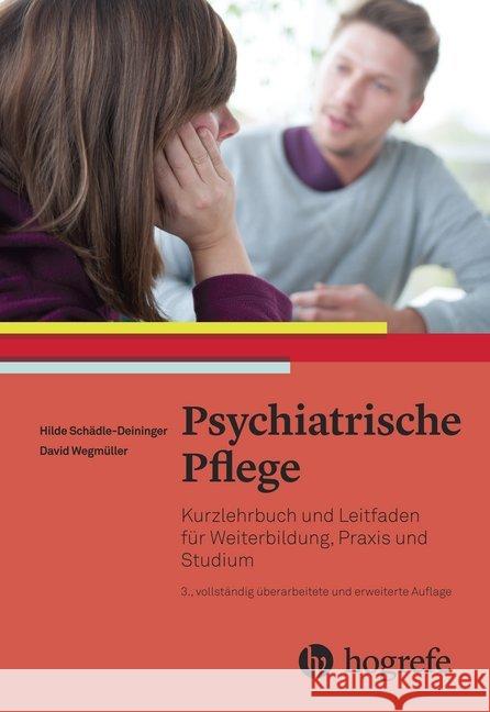 Psychiatrische Pflege : Kurzlehrbuch und Leitfaden für Weiterbildung, Praxis und Studium Schädle-Deininger, Hilde; Wegmüller, David 9783456856117