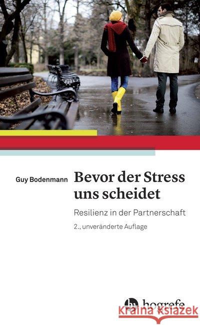 Bevor der Stress uns scheidet : Resilienz in der Partnerschaft Bodenmann, Guy 9783456856131 Hogrefe (vorm. Verlag Hans Huber )