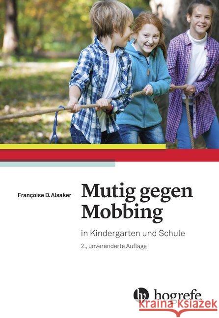 Mutig gegen Mobbing : in Kindergarten und Schule Alsaker, Françoise D. 9783456856674 Hogrefe (vorm. Verlag Hans Huber )