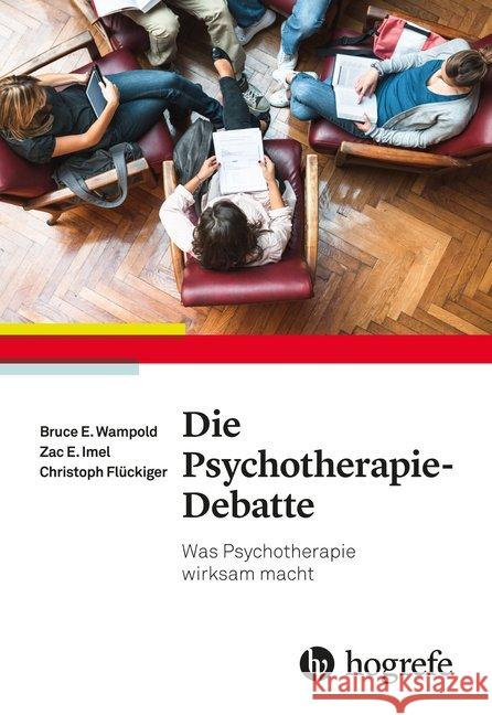 Die Psychotherapie-Debatte : Was Psychotherapie wirksam macht Wampold, Bruce E.; Imel, Zac E.; Flückiger, Christoph 9783456856810