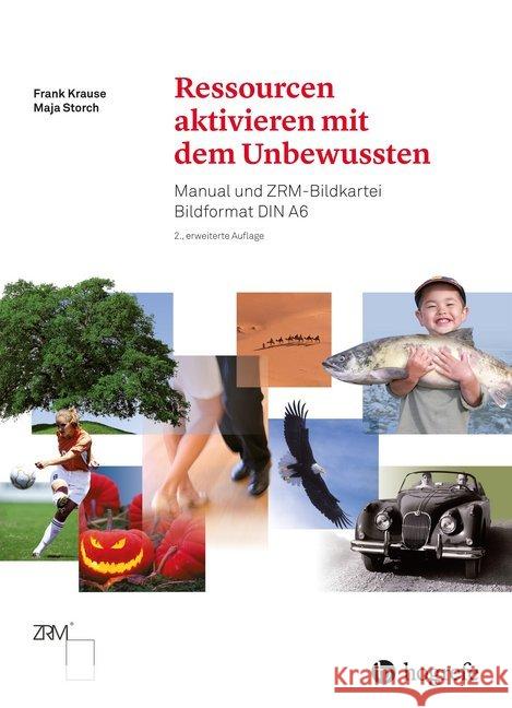 Ressourcen aktivieren mit dem Unbewussten : Manual und ZRM Bildkartei Krause, Frank; Storch, Maja 9783456857251