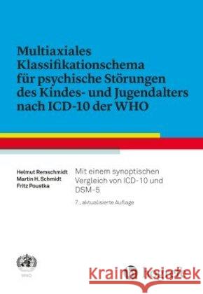 Multiaxiales Klassifikationsschema für psychische Störungen des Kindes- und Jugendalters nach ICD-10 der WHO Remschmidt, Helmut; Schmidt, Martin H.; Poustka, Fritz 9783456857596