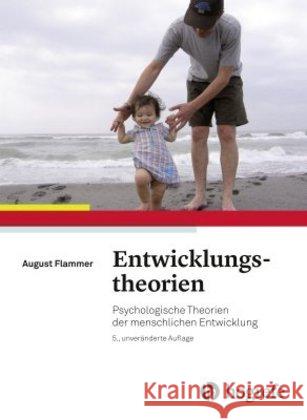 Entwicklungstheorien : Psychologische Theorien der menschlichen Entwicklung Flammer, August 9783456858104 Hogrefe (vorm. Verlag Hans Huber )