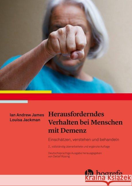 Herausforderndes Verhalten bei Menschen mit Demenz : Einschätzen, verstehen und behandeln James, Ian A.; Jackman, Louisa 9783456858265