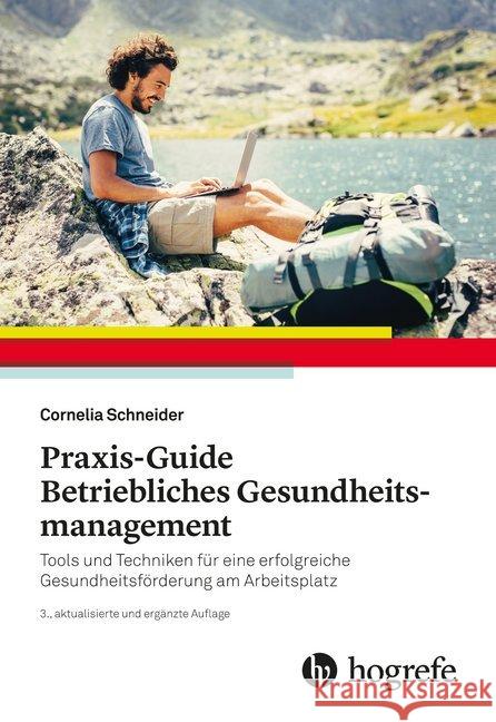 Praxis-Guide Betriebliches Gesundheitsmanagement : Tools und Techniken für eine erfolgreiche Gesundheitsförderung am Arbeitsplatz Schneider, Cornelia 9783456858449 Hogrefe (vorm. Verlag Hans Huber )