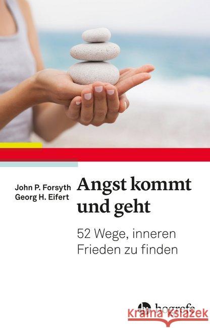 Angst kommt und geht : 55 Wege, inneren Frieden zu finden Forsyth, John P.; Eifert, Georg H. 9783456859835