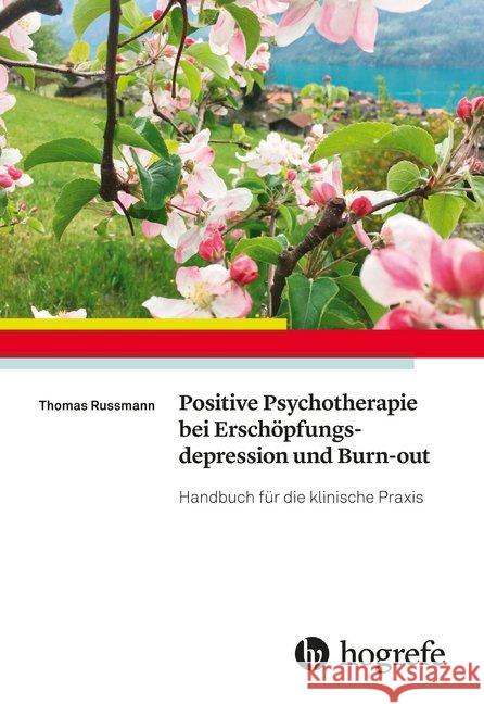 Positive Psychotherapie bei Erschöpfungsdepression und Burn-out : Handbuch für die klinische Praxis Russmann, Thomas 9783456859965