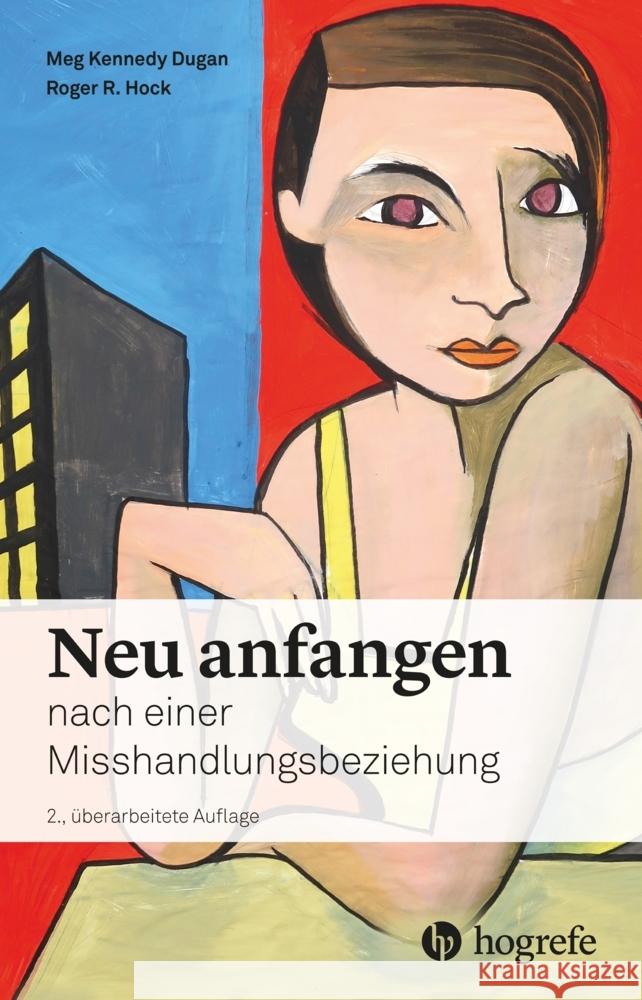 Neu anfangen : nach einer Misshandlungsbeziehung Dugan, Meg Kennedy; Hock, Roger R. 9783456860718