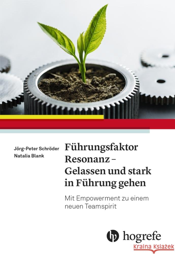 Führungsfaktor Resonanz - Gelassen und stark in Führung gehen Schröder, Jörg-Peter, Blank, Natalie 9783456861319