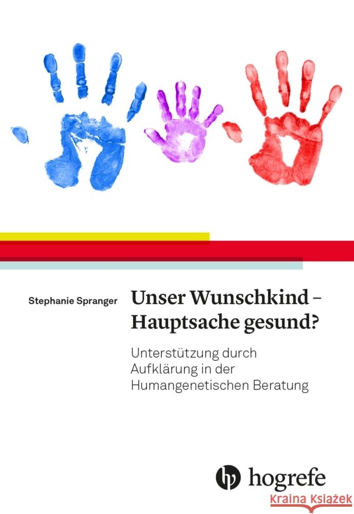 Unser Wunschkind - Hauptsache gesund? Spranger, Stephanie 9783456862224 Hogrefe (vorm. Verlag Hans Huber )