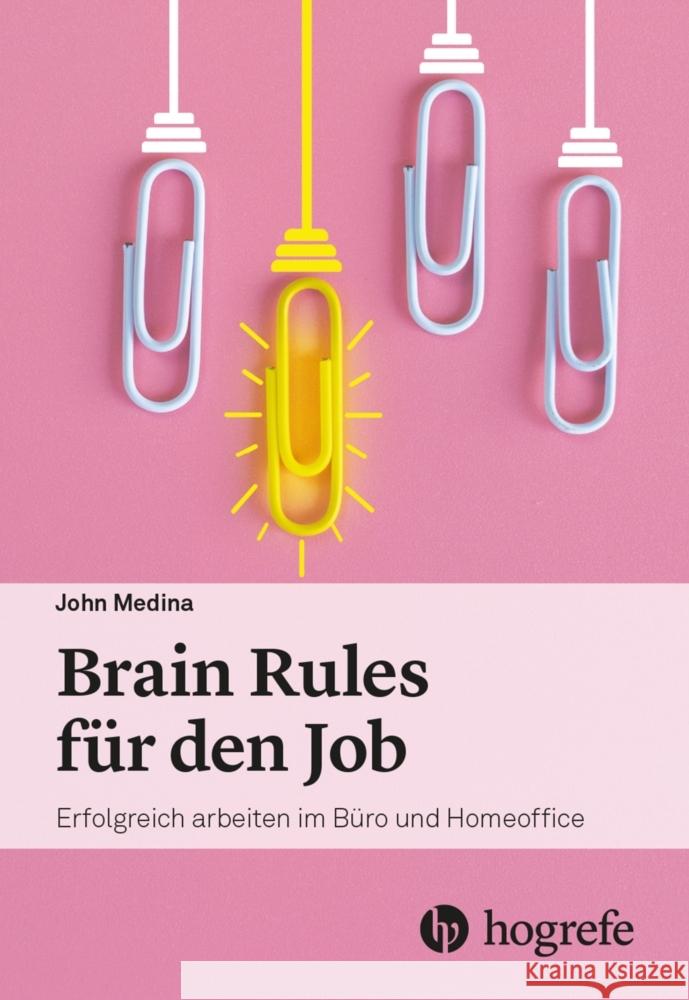 Brain Rules für den Job Medina, John 9783456862378 Hogrefe (vorm. Verlag Hans Huber )