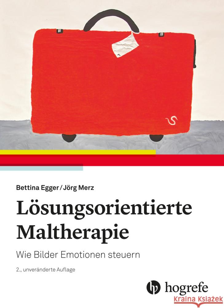 Lösungsorientierte Maltherapie Egger, Bettina, Merz, Jörg 9783456863535 Hogrefe (vorm. Verlag Hans Huber )