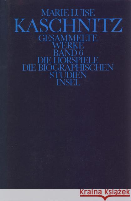 Die Hörspiele; Die biographischen Studien Kaschnitz, Marie L. 9783458140955