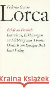 Briefe an Freunde. Interviews, Erklärungen zu Dichtung und Theater García Lorca, Federico Beck, Enrique  9783458152712 Insel, Frankfurt