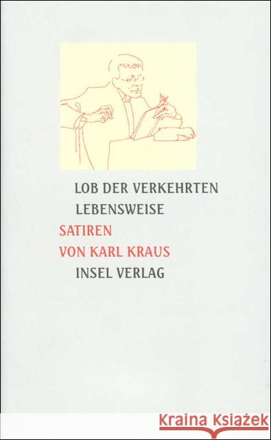 Lob der verkehrten Lebensweise : Satiren. Hrsg. v. Christian Wagenknecht Kraus, Karl 9783458169482 Insel Verlag