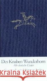 Des Knaben Wunderhorn : Alte deutsche Lieder Arnim, Achim von Brentano, Clemens Rölleke, Heinz 9783458171508