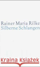 Silberne Schlangen Rilke, Rainer Maria 9783458172260