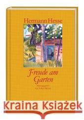 Freude am Garten : Betrachtungen, Gedichte und Fotografien. Hrsg. u. Nachw. v. Volker Michels Hesse, Hermann 9783458175452