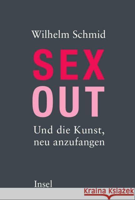 Sexout : Und die Kunst, neu anzufangen Schmid, Wilhelm 9783458176466