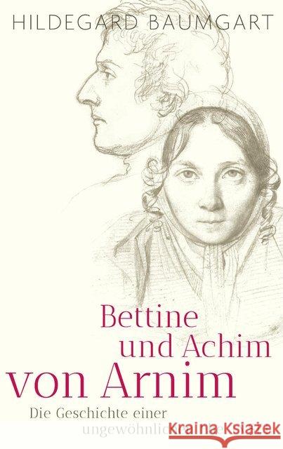 Bettine und Achim von Arnim : Die Geschichte einer ungewöhnlichen Ehe Baumgart, Hildegard 9783458176619 Insel Verlag