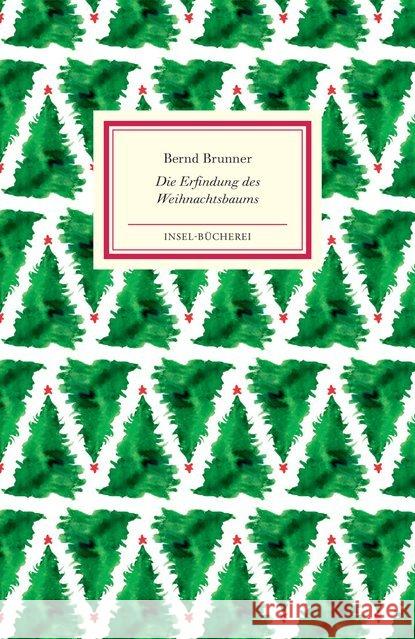Die Erfindung des Weihnachtsbaums Brunner, Bernd 9783458176930 Insel Verlag