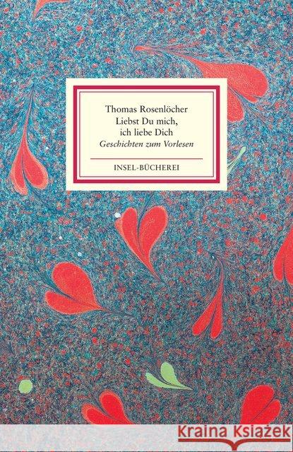 Liebst Du mich, ich liebe Dich : Geschichten zum Vorlesen Rosenlöcher, Thomas 9783458177111 Insel Verlag