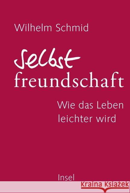 Selbstfreundschaft : Wie das Leben leichter wird Schmid, Wilhelm 9783458177500