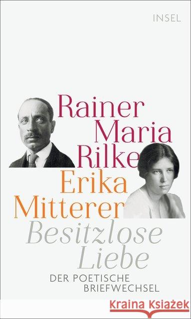 Besitzlose Liebe : Der poetische Briefwechsel Rilke, Rainer Maria; Mitterer, Erika 9783458177517 Insel Verlag