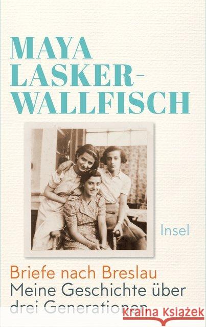 Briefe nach Breslau : Meine Geschichte über drei Generationen Lasker-Wallfisch, Maya 9783458178477 Insel Verlag