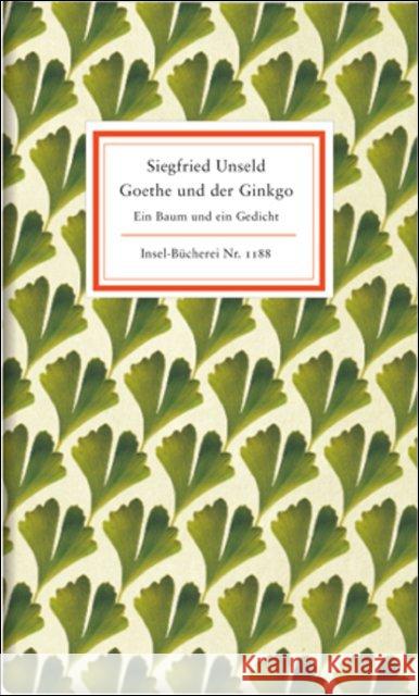 Goethe und der Ginkgo : Ein Baum und ein Gedicht Unseld, Siegfried   9783458191889 Insel, Frankfurt